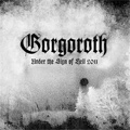 GORGOROTH / ゴルゴロス / UNDER THE SIGN HELL 2011