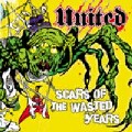 UNITED / ユナイテッド / SCARS OF THE WASTED YEARS / スカーズ・オブ・ザ・ウェイステッド・イヤーズ