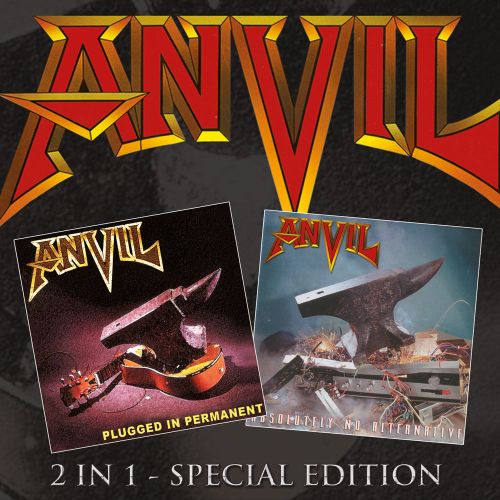 ANVIL / アンヴィル / PLUGGED IN PERMANENT + ABSOLUTELY NO ALTERNATIVE<2CD / DIGI>