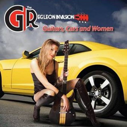 GREG LEON INVASION / GUITARS, CARS AND WOMEN