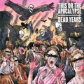 THIS OR THE APOCALYPSE / DEAD YEARS
