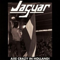 JAGUAR / ジャガー / AXE CRAZY IN HOLLAND!<2LP>