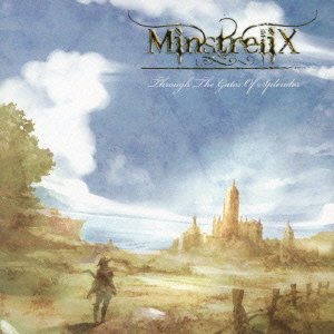 MinstreliX / ミンストレリックス / THROUGH THE GATES OF SPLENDOR / スルー・ザ・ゲイツ・オヴ・スプレンダー