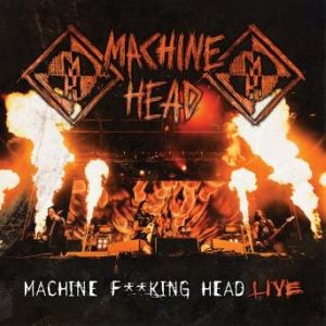 MACHINE HEAD / マシーン・ヘッド / MACHINE F**KING HEAD LIVE<2CD>