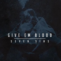 GIVE EM BLOOD / SEVEN SINS