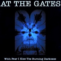 AT THE GATES / アット・ザ・ゲイツ / WITH FEAR I KISS THE BURNING DARKNESS<LP>