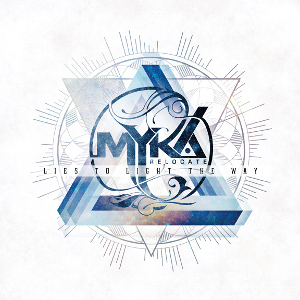 MYKA, RELOCATE / LIES TO LIGHT THE WAY