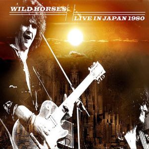 WILD HORSES / ワイルド・ホーシズ / LIVE IN JAPAN 1980