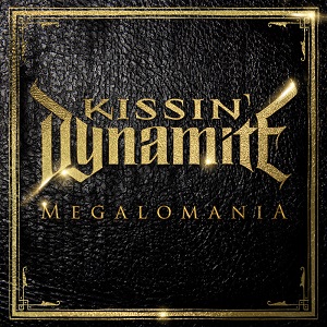 KISSIN' DYNAMITE / キッシン・ダイナマイト / MEGALOMANIA / メガロマニア
