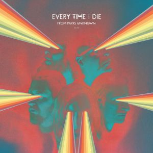 EVERY TIME I DIE / エヴリ・タイム・アイ・ダイ / FROM PARTS UNKNOWN