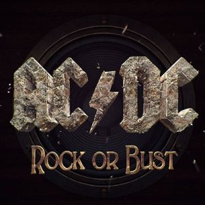AC/DC / エーシー・ディーシー / ROCK OR BUST / ロック・オア・バスト