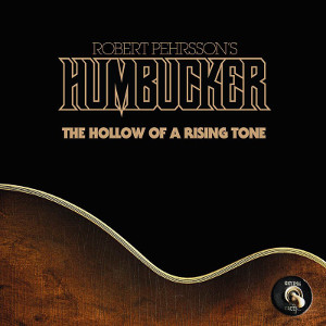ROBERT PEHRSSON'S HUMBUCKER / HOLLOW OF A RISING TONE<7"/BEER VINYL>
