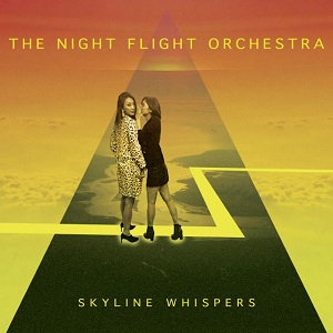 NIGHT FLIGHT ORCHESTRA / ナイト・フライト・オーケストラ / SKYLINE WHISPERS / スカイライン・ウィスパーズ  