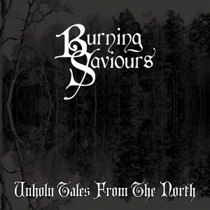 BURNING SAVIOURS / UNHOLY TALES FROM THE NORTH<GREY VINYL>
