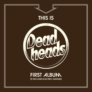 DEADHEADS / デッドヘッズ / THIS IS DEADHEADS FIRST ALBUM