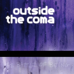 OUTSIDE THE COMA / アウトサイド・ザ・コーマ / THE BATTLE OF BEING / バトル・オブ・ビーング