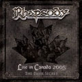 RHAPSODY OF FIRE (RHAPSODY) / ラプソディー・オブ・ファイア (ラプソディー) / LIVE IN CANADA 2005(THE DARK SECRET) / (限定盤)