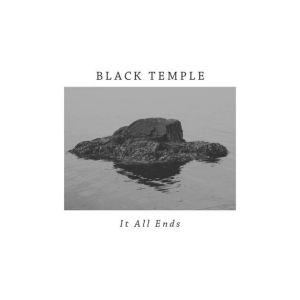 BLACK TEMPLE / ブラック・テンプル / IT ALL ENDS