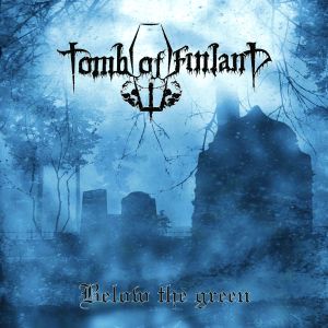 TOMB OF FINLAND / BELOW THE GREEN 