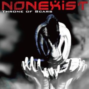 NONEXIST / ノンイグジスト / THRONE OF SCARS 
