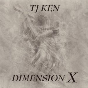 TJ KEN / ティージェイ・ケン / DIMENSION X / ディメンシヨン・エックス