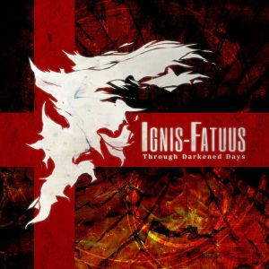 IGNIS-FATUUS / イグニス・ファトゥース / THROUGH DARKENED DAYS / スルー・ダーケンド・デイズ