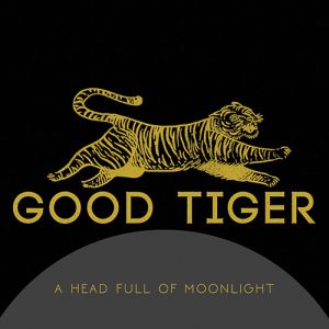 GOOD TIGER / グッド・タイガー / A HEADFULL OF MOONLIGHT