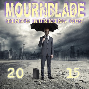 MOURNBLADE / TIME'S RUNNING OUT-2015