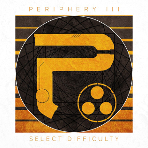 PERIPHERY / ペリフェリー / PERIPHERY III SELECT DIFFICULTY / ペリフェリー・スリー・セレクト・ディフィカルティ