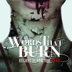 WORDS THAT BURN / ワーズ・ザット・バーン  / REGRET IS FOR THE DEAD / リグレット・イズ・フォー・ザ・デッド