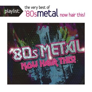 V.A. (PLAYLIST: THE VERY BEST OF 80S METAL NOW) / オムニバス / PLAYLIST: THE VERY BEST OF 80S METAL: NOW