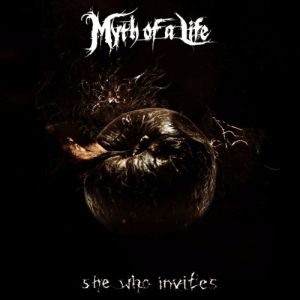 MYTH OF A LIFE / ミス・オブ・ア・ライフ / SHE WHO INVITES