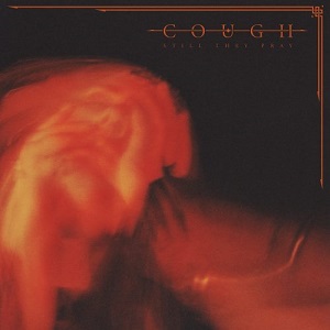 COUGH / STILL THEY PRAY<DIGI>