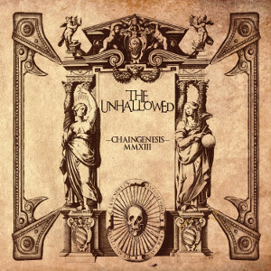 UNHALLOWED / ジ・アンハロウド / CHAINGENESIS / チェインジネシス