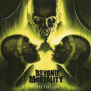 BEYOND MORTALITY / ビヨンド・モ-タリティ / INFECTED LIFE / インフェクテッド・ライフ