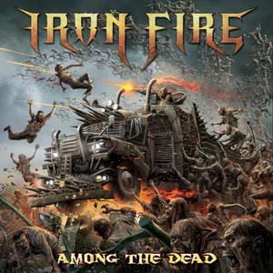 IRON FIRE / アイアン・ファイアー / AMONG THE DEAD 
