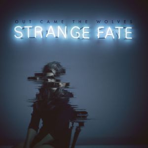 OUT CAME THE WOLVES / STRANGE FATE