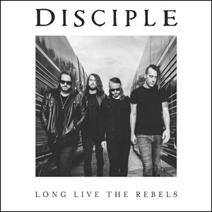 DISCIPLE (Metal) / LONG LIVE THE REBELS