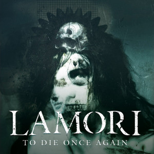 LAMORI / ラモリィ / TO DIE ONCE AGAIN / トゥ・ダイ・ワンス・アゲイン