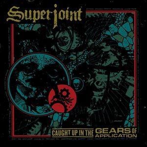 SUPERJOINT(SUPERJOINT RITUAL) / スーパージョイント(スーパージョイント・リチュアル) / CAUGHT UP IN THE GEARS OF APPLICATION<DIGI>