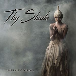 THY SHADE / THE LAST GOODBYE