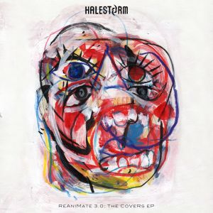 HALESTORM / ヘイルストーム / REANIMATE 3.0: THE COVERS EP<DIGI>