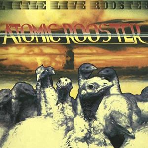 ATOMIC ROOSTER / アトミック・ルースター / LITTLE LIVE ROOSTER