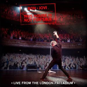 BON JOVI / ボン・ジョヴィ / THIS HOUSE IS NOT FOR SALE (LIVE FROM THE LONDON PALLADIUM)