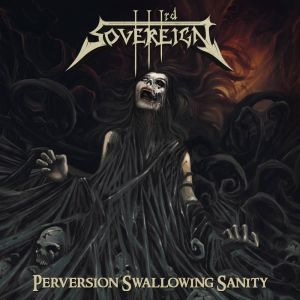 THIRD SOVEREIGN / PERVERSION SWALLOWING SANITY