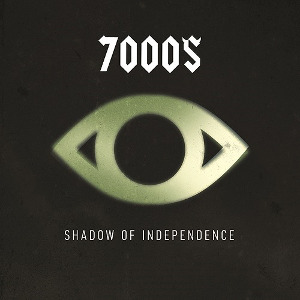 7000$ / セブンサウザンド・バックス / SHADOW OF INDEPENDENCE / シャドウ・オブ・インデペンデンス