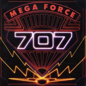 707 / MEGA FORCE