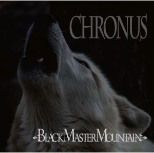 BLACK MASTER MOUNTAIN / ブラック・マスター・マウンテン / CHRONUS / クロノス