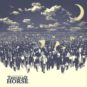 TROUBLED HORSE / トラブルド・ホース / REVOLUTION ON REPEAT