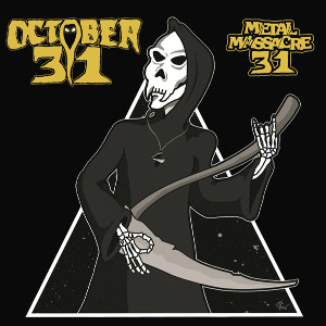 OCTOBER 31 / METAL MASSACRE 31